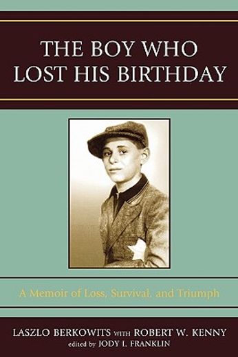 the boy who lost his birthday,a memoir of loss, survival, and triumph
