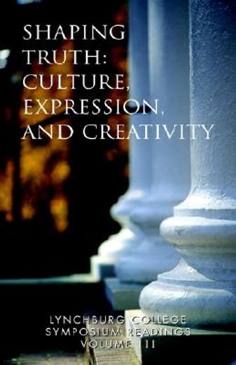 shaping truth,culture, expression, and creativity