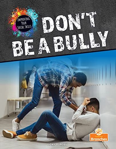 Don't be a Bully (Improving Your Social Skills) (en Inglés)