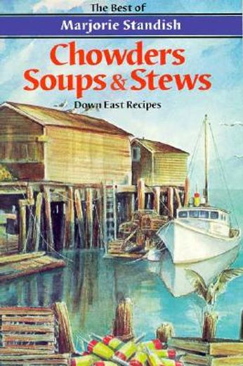 chowders, soups and stews,the best of marjorie standish (en Inglés)