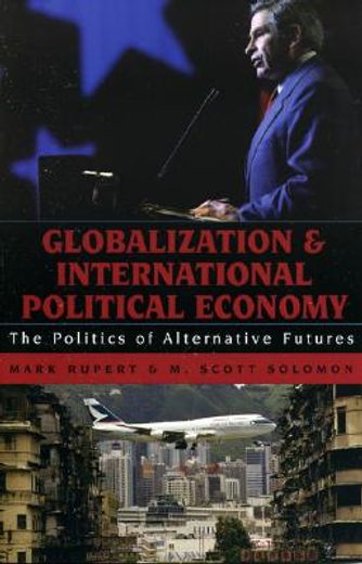 globalization and international political economy,the politics of alternative futures