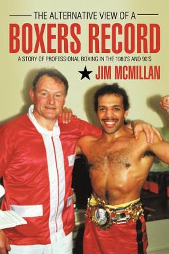 the alternative view of a boxers record,a story of professional boxing in the 1980`s and 90`s