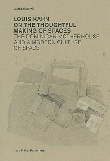 louis kahn,on the thoughtful making of spaces (in English)