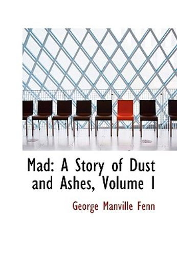 mad: a story of dust and ashes, volume i