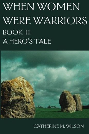When Women Were Warriors Book iii bk. 3: A Hero's Tale (en Inglés)