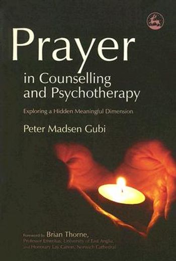 prayer in counselling and psychotherapy,exploring a hidden meaningful dimension