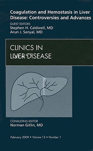 Coagulation and Hemostasis in Liver Disease: Controversies and Advances, an Issue of Clinics in Liver Disease: Volume 13-1 (en Inglés)