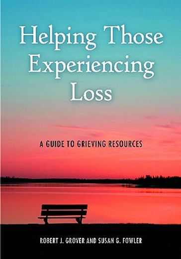 helping those experiencing loss,a guide to grieving resources