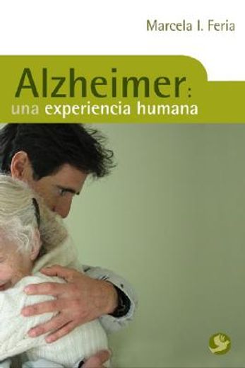 alzheimer,una experiencia humana / a human experience