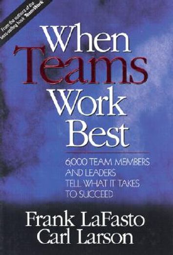 when teams work best,6,000 team members and leaders tell what it takes to succeed