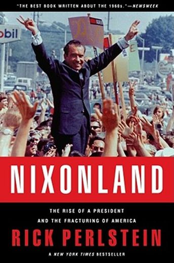 nixonland,the rise of a president and the fracturing of america