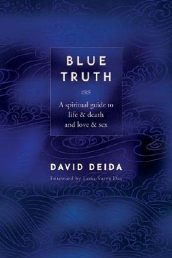 blue truth,a spiritual guide to life & death and love & sex (in English)