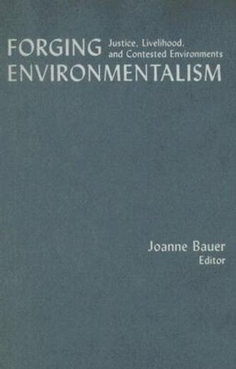 forging environmentalism,justice, livelihood and contested environments