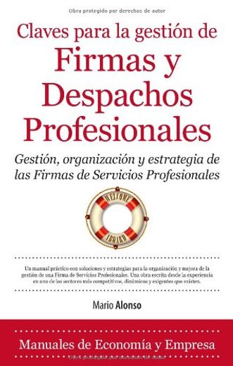 Claves Para la Gestión de Firmas y Despachos Profesionales: Gestión, Organización y Estrategia de las Firmas de Servicios Profesionales (Economía)