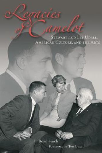 legacies of camelot,stewart and lee udall, american culture, and the arts