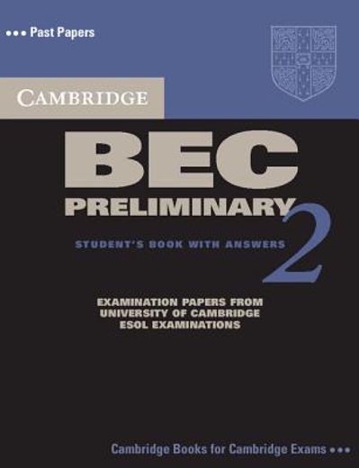 Cambridge bec Preliminary. With Answers. Per gli Ist. Tecnici e Professionali: Cambridge bec Preliminary 2 Student's Book With Answers: Examination. Esol Examinations (Bec Practice Tests) (in English)