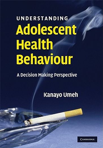 understanding adolescent health behaviour,a decision making perspective