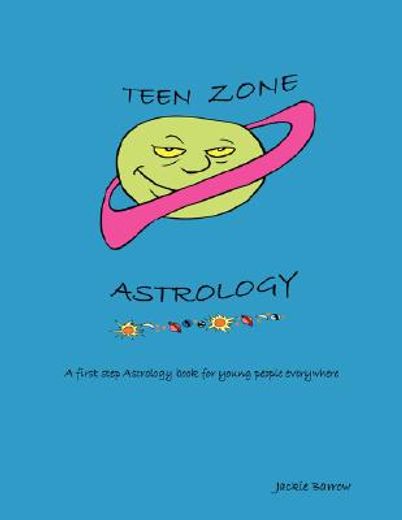 teen zone astrology,a first step in astrology for young people everywhere (en Inglés)