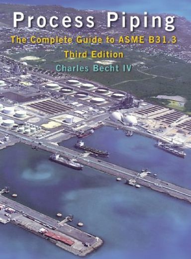 Process Piping: The Complete Guide to Asme B31. 31 (en Inglés)