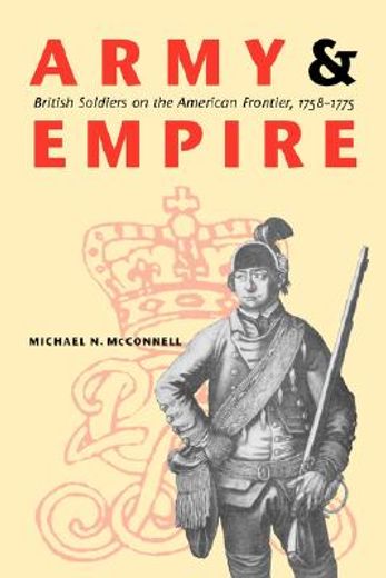 army and empire,british soldiers on the american frontier, 1758-1775