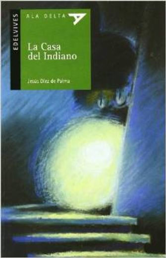 La casa del indiano (Ala Delta (Serie Verde)) (in Spanish)