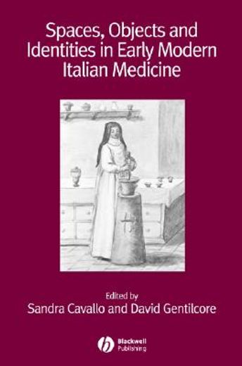 Spaces, Objects and Identities in Early Modern Italian Medicine (en Inglés)