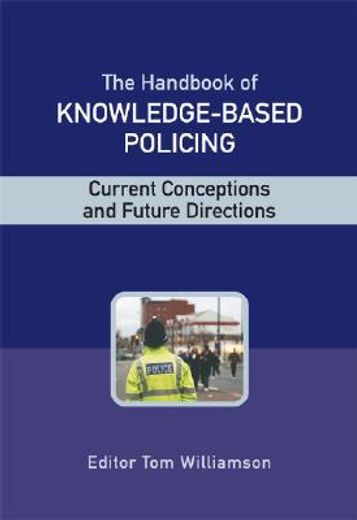 handbook of knowledge-based policing,curretn conceptions and future directions