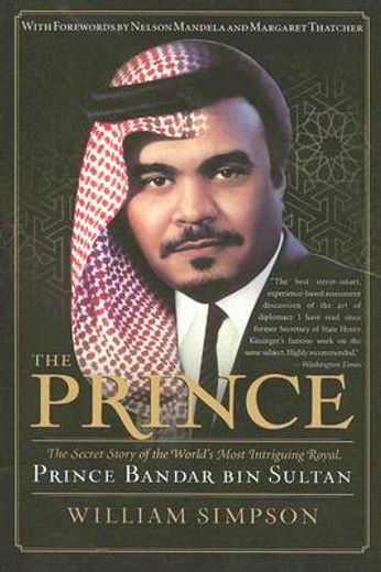 the prince,the secret story of the world´s most intriguing royal, prince bandar bin sultan