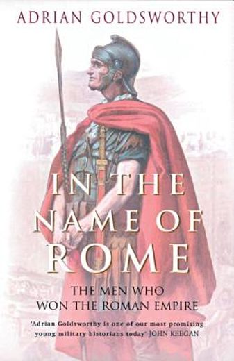 in the name of rome,the men who won the roman empire