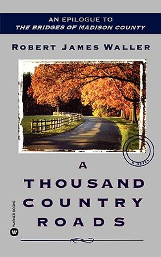 a thousand country roads,an epilogue to the bridges of madison county (en Inglés)