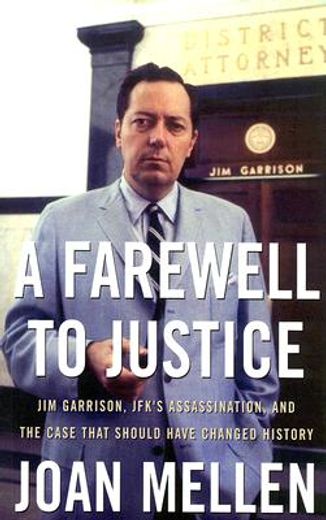 a farewell to justice,jim garrison, jfk´s assassination, and the case that should have changed history