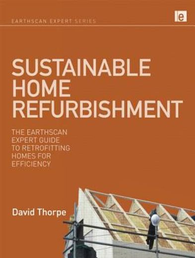 Sustainable Home Refurbishment: The Earthscan Expert Guide to Retrofitting Homes for Efficiency (en Inglés)