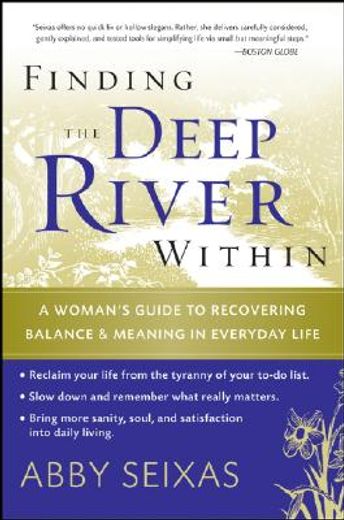 finding the deep river within,a woman´s guide to recovering balance and meaning in everyday life (en Inglés)