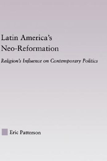 latin america´s neo-reformation,religion´s influence on contemporary politics
