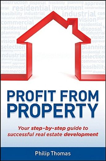 profit from property: your step-by-step guide to successful real estate development