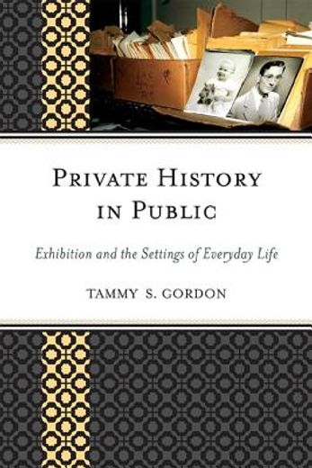 private history in public,exhibition and the settings of everyday life