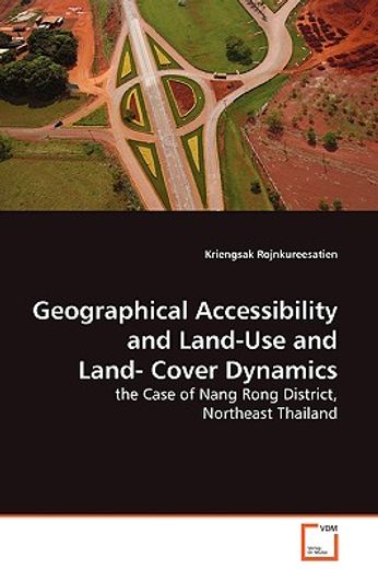 geographical accessibility and land-use and land-cover dynamics - the case of nang rong district, no