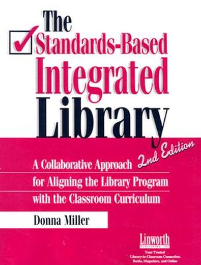the standards-based integrated library,a collaborative approach for aligning the library program with the classroom curriculum