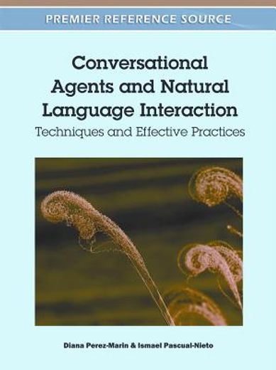 conversational agengs and natural language interaction,techniques and effective practices
