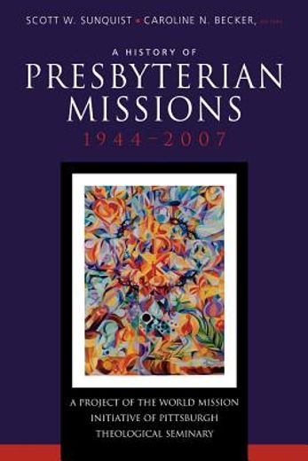 a history of presbyterian missions,1944-2007