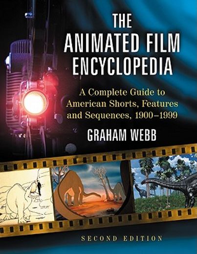 the animated film encyclopedia,a complete guide to american shorts, features and sequences, 1900-1999