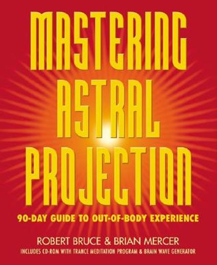 mastering astral projection,90-day guide to out-of-body experience