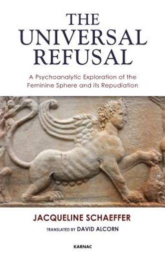 the universal refusal,a psychoanalytic exploration of the feminine sphere and its repudiation