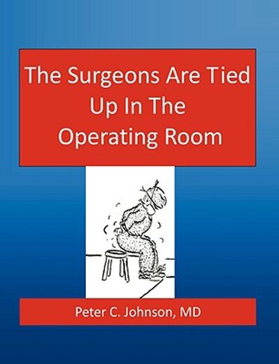 the surgeons are tied up in the operatin
