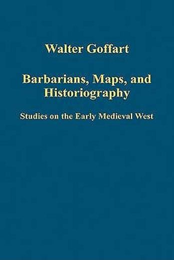 barbarians, maps, and historiography,studies on the early medieval west