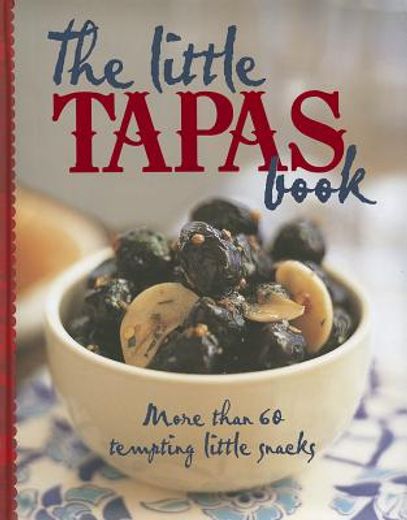the little tapas book: more than 60 tempting little snacks (in Spanish)