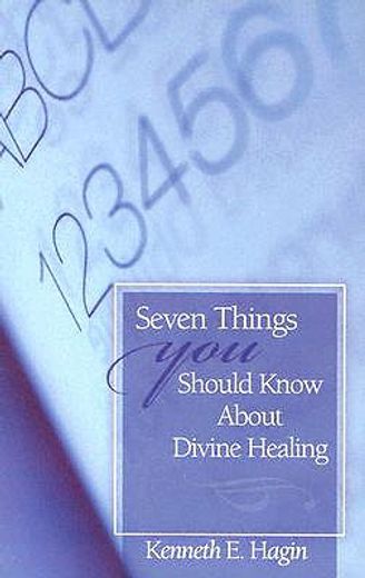 seven things you should know about divine healing (in English)