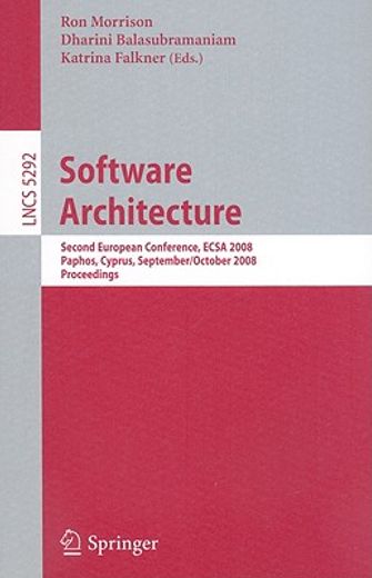 software architecture,second european conference, ecsa 2008, paphos, cyprus, september 29-october 1, 2008; proceedings