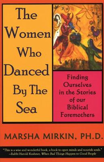 the women who danced by the sea,finding ourselves in the stories of our biblical foremothers (en Inglés)