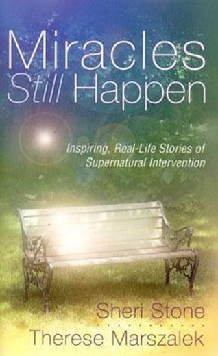 miracles still happen,inspiring real-life stories of supernatural intervention